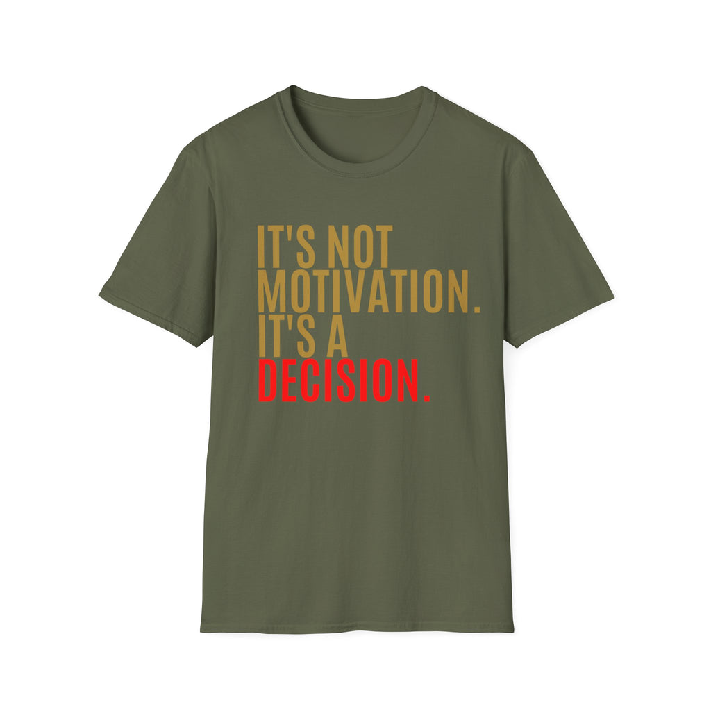 Decision Graphic Tee – It's Not Motivation. It's A Decision.
