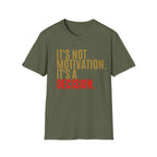 Decision Graphic Tee – It's Not Motivation. It's A Decision.