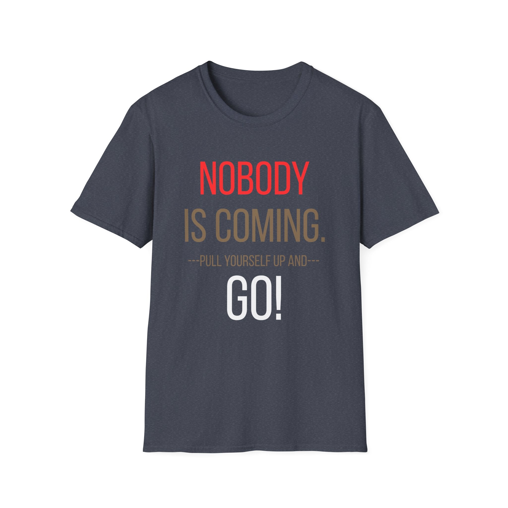 FLT Nobody Is Coming Tee | Pull Yourself Up and GO!