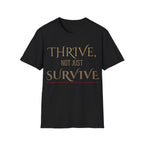 Thrive, Not Just Survive Unisex Cotton Tee