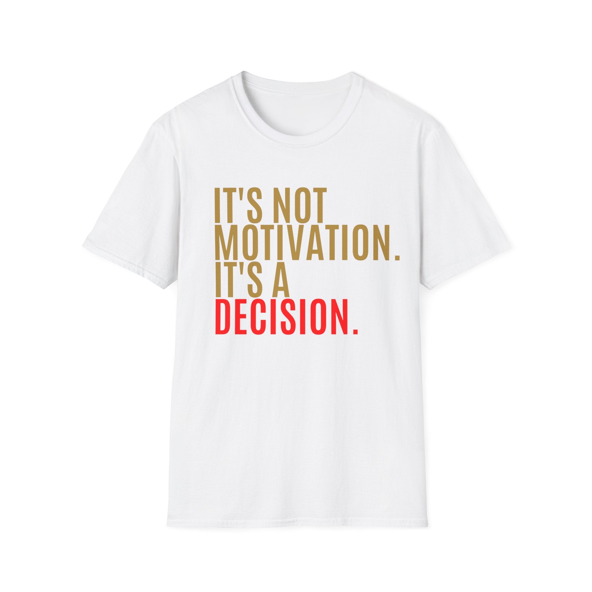 Decision Graphic Tee – It's Not Motivation. It's A Decision.
