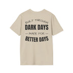 Built Through Dark Days / Made For Better Days Tee