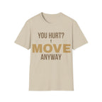Forward Line Tactical | YOU HURT? MOVE ANYWAY Tee