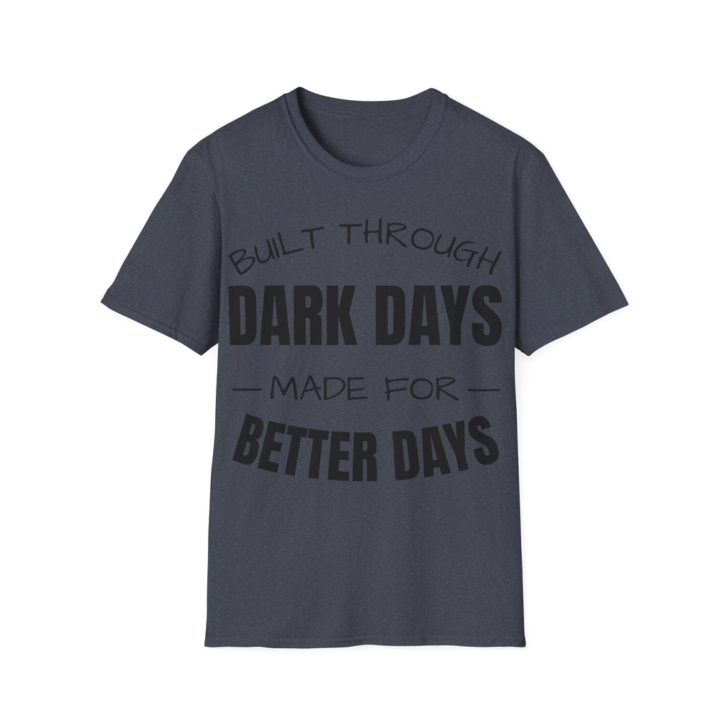 Built Through Dark Days / Made For Better Days Tee