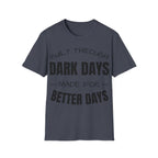 Built Through Dark Days / Made For Better Days Tee