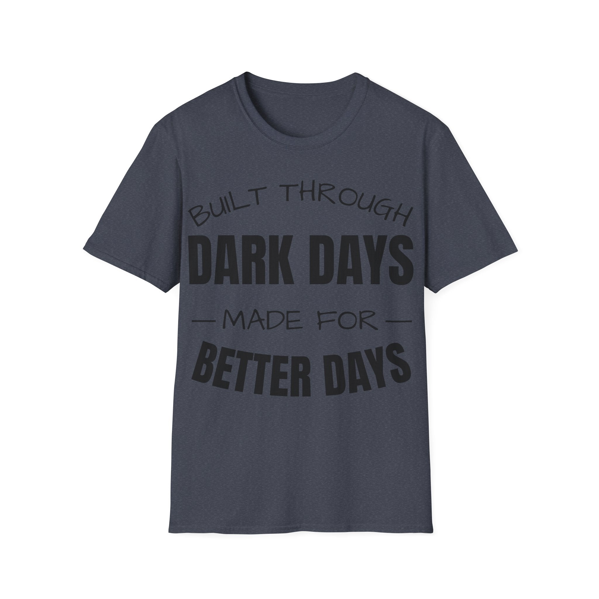 Built Through Dark Days / Made For Better Days Tee