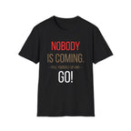 FLT Nobody Is Coming Tee | Pull Yourself Up and GO!