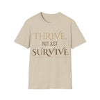 Thrive, Not Just Survive Unisex Cotton Tee