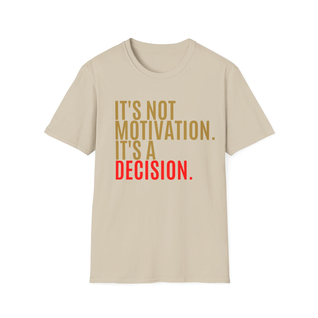Decision Graphic Tee – It's Not Motivation. It's A Decision.