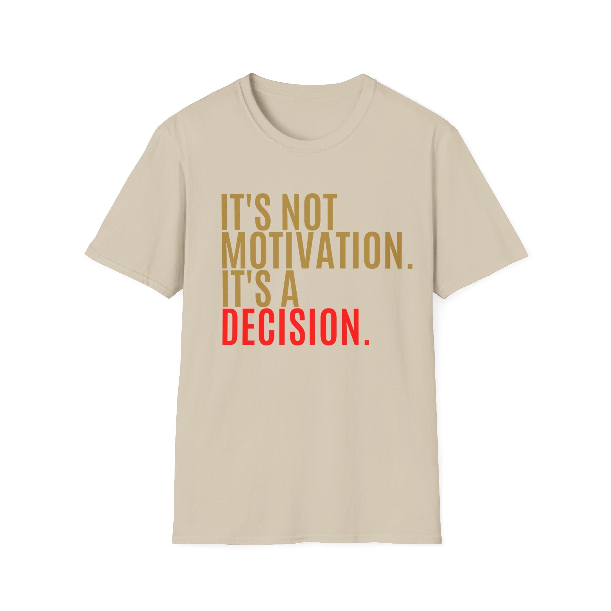 Decision Graphic Tee – It's Not Motivation. It's A Decision.