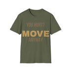 Forward Line Tactical | YOU HURT? MOVE ANYWAY Tee