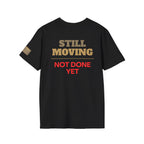 Still Moving Not Done Yet Tee | Resilience Shirt by Forward Line Tactical