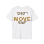 Forward Line Tactical | YOU HURT? MOVE ANYWAY Tee