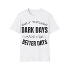 Built Through Dark Days / Made For Better Days Tee