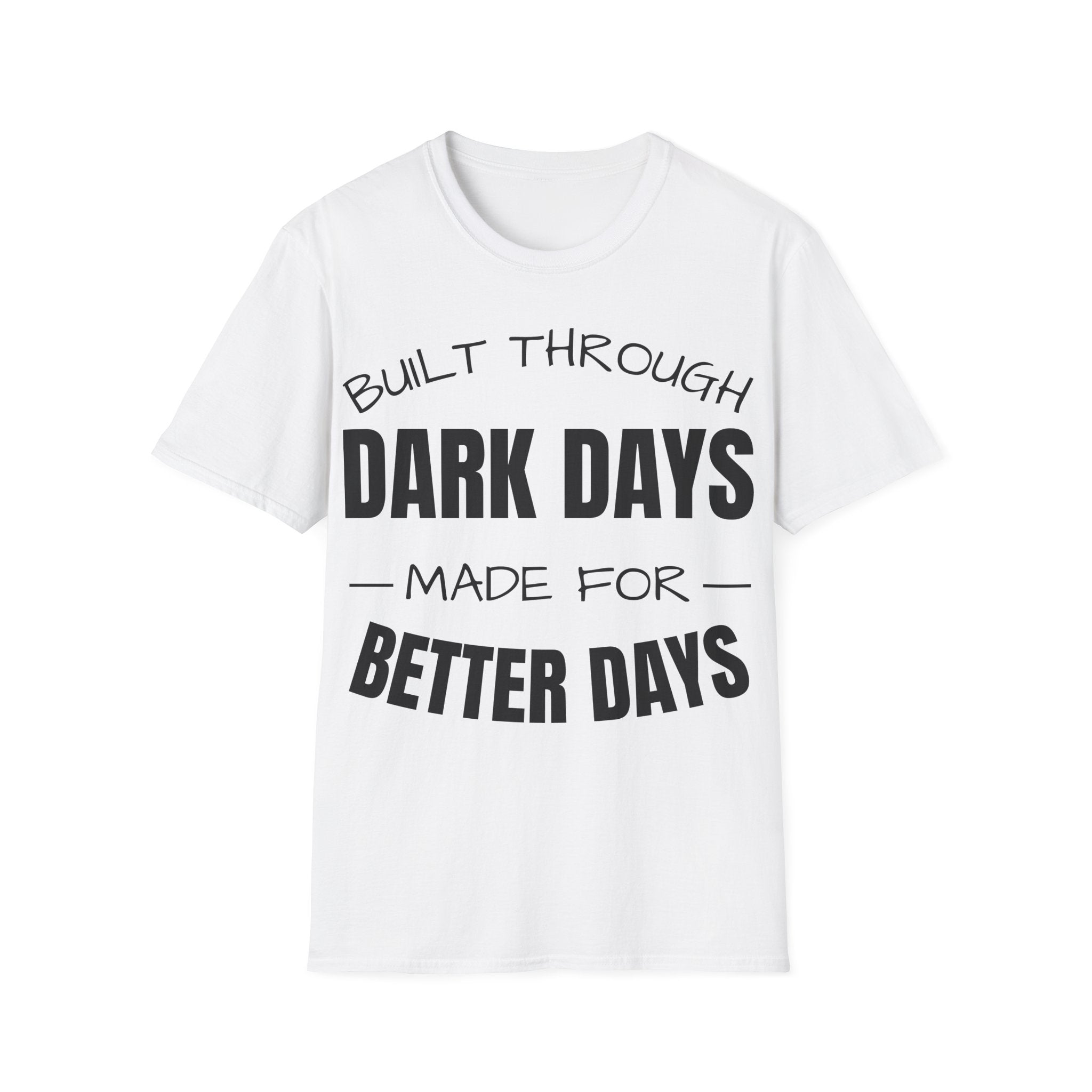 Built Through Dark Days / Made For Better Days Tee