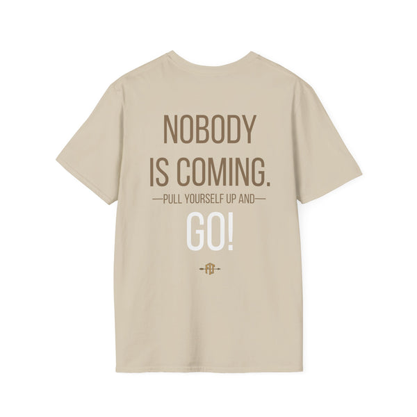 FLT Nobody Is Coming Tee | Pull Yourself Up and GO!