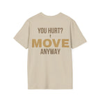 Forward Line Tactical | YOU HURT? MOVE ANYWAY Tee