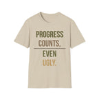 Progress Counts Even Ugly Graphic T-Shirt