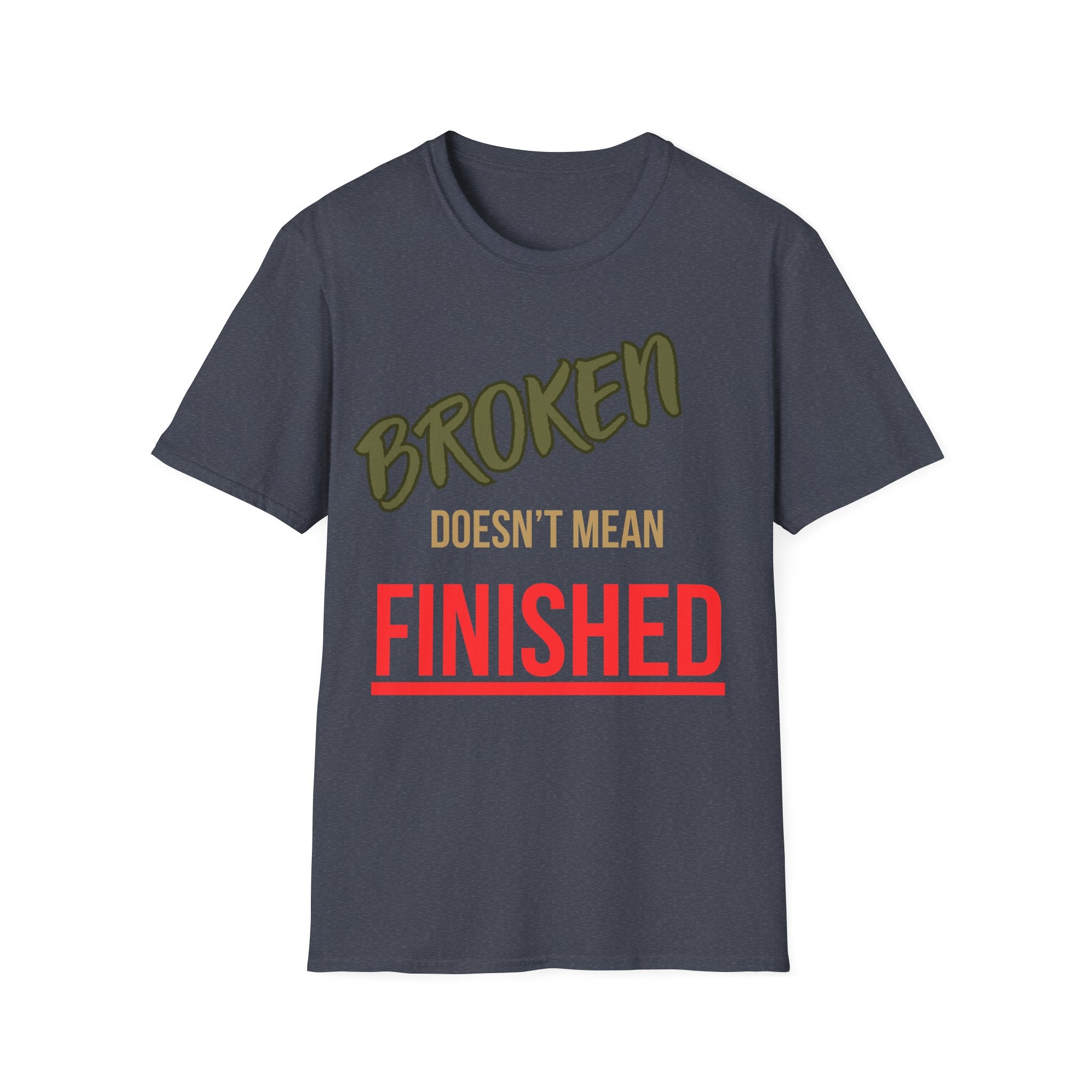 Broken Doesn’t Mean Finished Tee