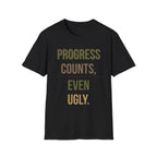 Progress Counts Even Ugly Graphic T-Shirt