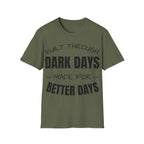 Built Through Dark Days / Made For Better Days Tee