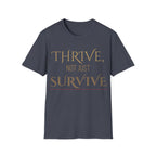Thrive, Not Just Survive Unisex Cotton Tee