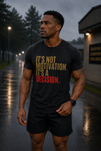 Decision Graphic Tee – It's Not Motivation. It's A Decision.