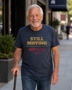 Still Moving Not Done Yet Tee | Resilience Shirt by Forward Line Tactical